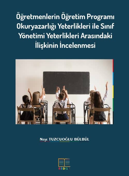 Öğretmenlerin Öğretim Programı Okuryazarlığı Yeterlikleri ile Sınıf Yönetimi Yeterlikleri Arasındaki İlişkinin İncelenmesi