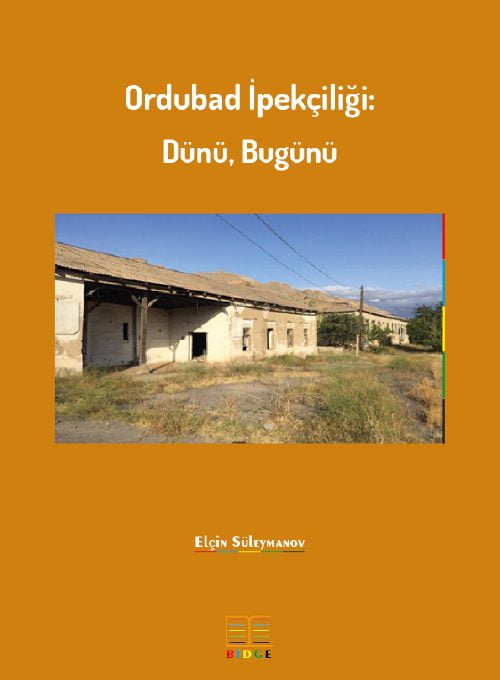 Ordubad İpekçiliği: Dünü, Bugünü