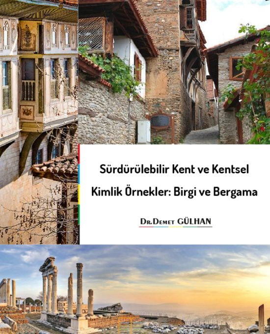 Sürdürülebilir Kent ve Kentsel Kimlik Örnekler: Birgi ve Bergama