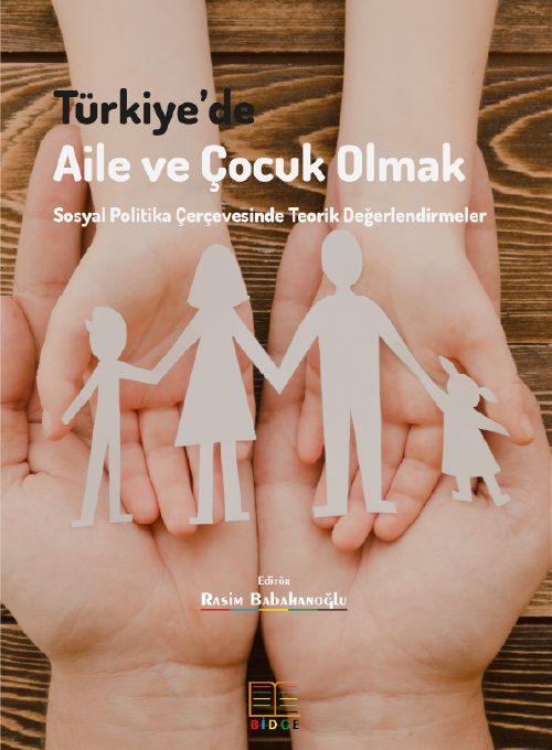 Türkiye’de Aile ve Çocuk Olmak Sosyal Politika Çerçevesinde Teorik Değerlendirmeler