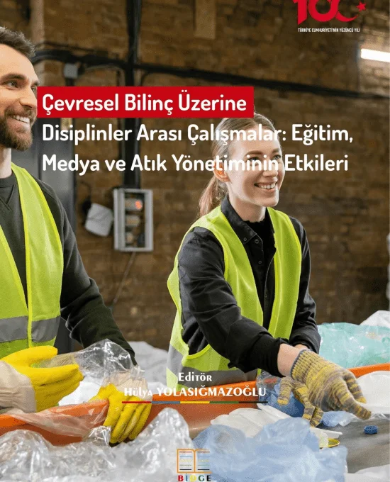 Çevresel Bilinç Üzerine Disiplinler Arası Çalışmalar: Eğitim, Medya ve Atık Yönetiminin Etkileri