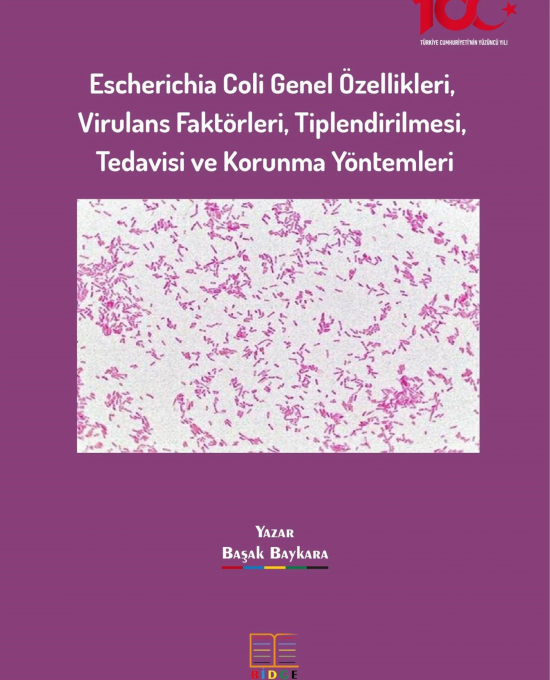 Escherichia Coli Genel Özellikleri, Virulans Faktörleri, Tiplendirilmesi, Tedavisi ve Korunma Yöntemleri